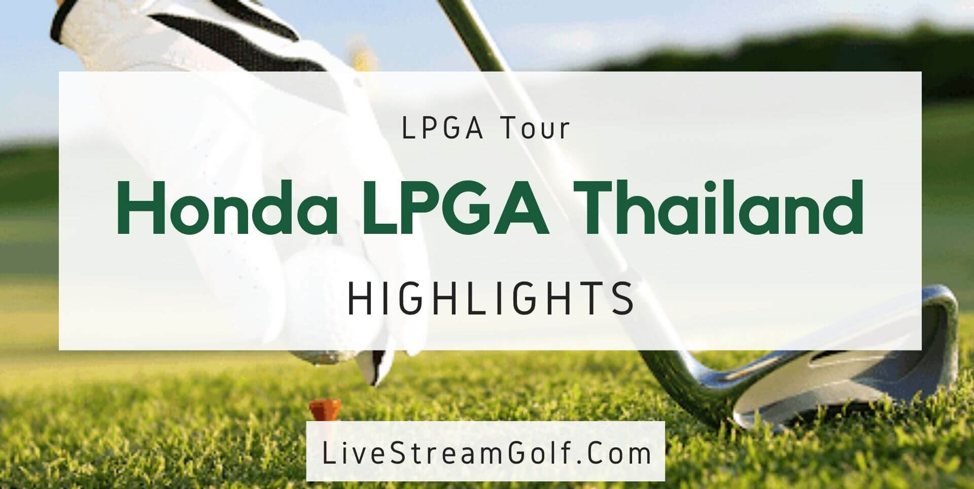 Honda LPGA Thailand Day 1 Highlights 2022