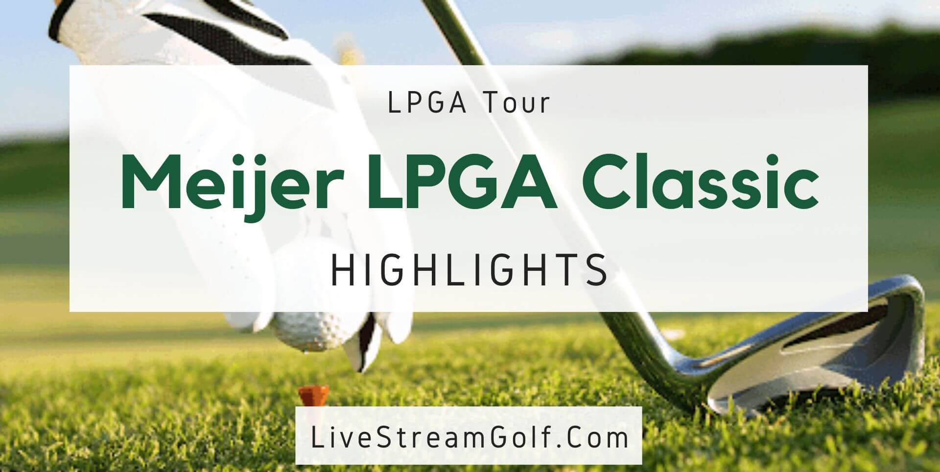 Meijer Classic Day 1 Highlights LPGA Tour 2022