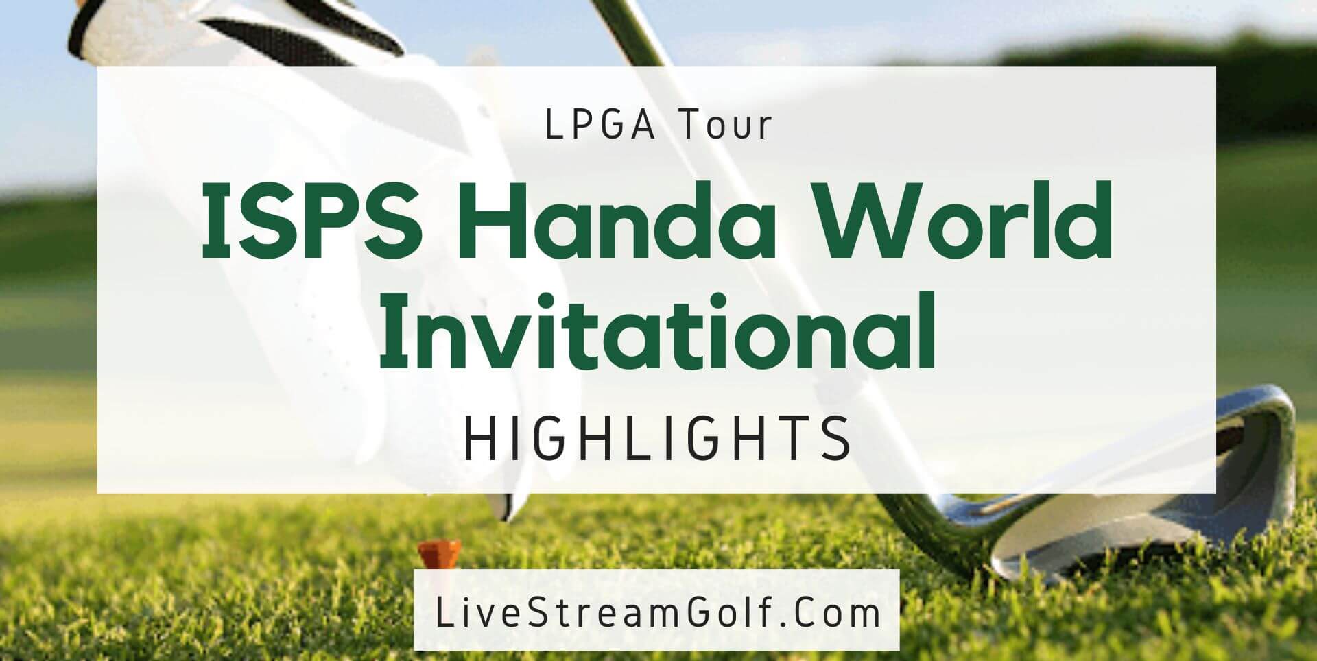 ISPS Handa World Invitational Day 1 Highlights LPGA 2022