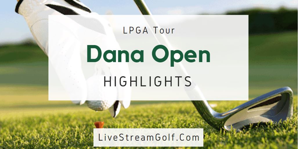 Dana Open Day 1 Highlights LPGA Tour 2022