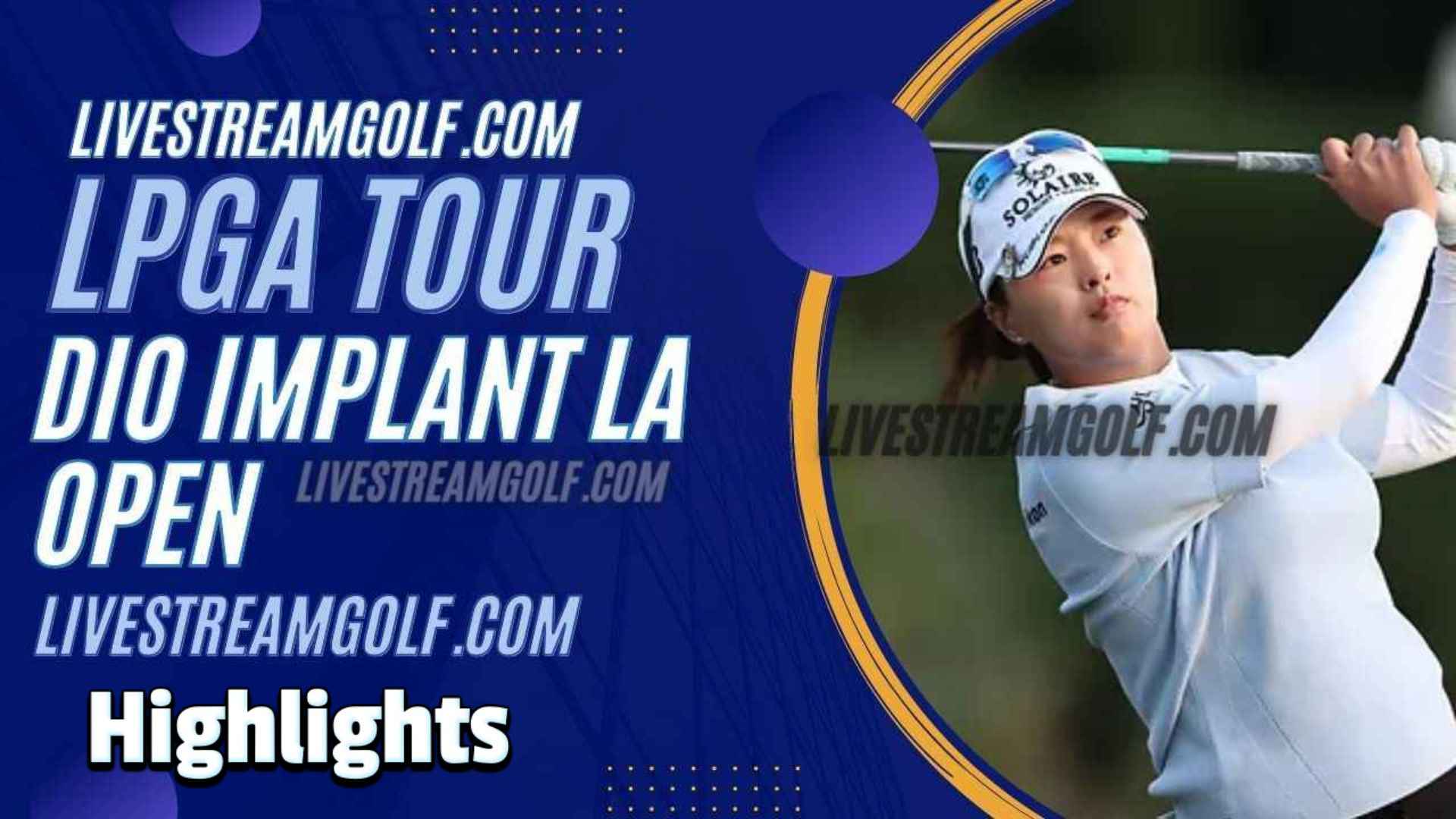 DIO Implant LA Open Day 2 Highlights LPGA 2023