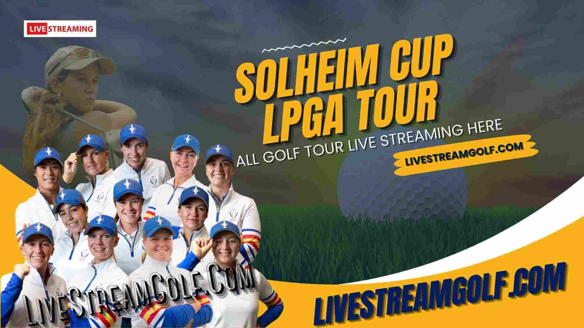 Solheim Cup Day 3 Live Stream: LPGA Tour 2023